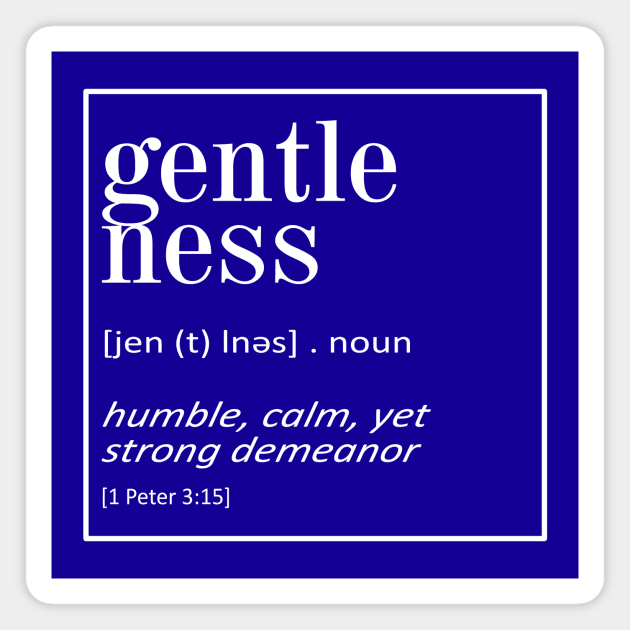 Gentleness - 1 Peter 2:15 - Bible Quotes Magnet by Hoomie Apparel